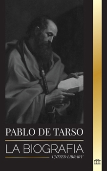 Paperback Pablo de Tarso: La biografía de un misionero, teólogo y mártir judeocristiano [Spanish] Book