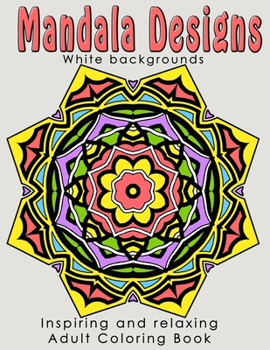 Paperback Mandala Designs: Inspiring and Relaxing Adult Coloring Book