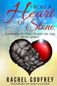 Paperback From A Heart of Stone: Journey to the Heart of the Holy Spirit Book