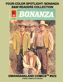 Paperback Four-Color Spotlight: Bonanza - B&W Readers Collection: Gwandanaland Comics #522-A: Economical Black & White Version - Three Complete Issues Book