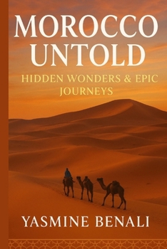 Paperback Morocco Untold: Hidden Wonders & Epic Journeys Book