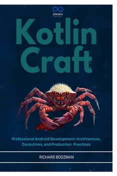 Kotlin Craft: Professional Android Development: Architecture, Coroutines, and Production Practices