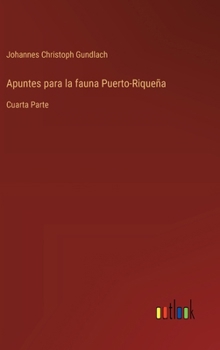 Hardcover Apuntes para la fauna Puerto-Riqueña: Cuarta Parte [Spanish] Book