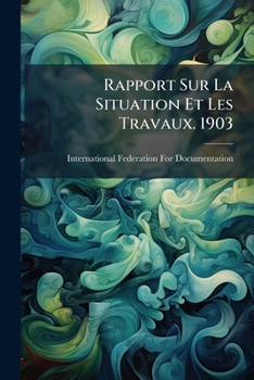 Paperback Rapport Sur La Situation Et Les Travaux. 1903 Book