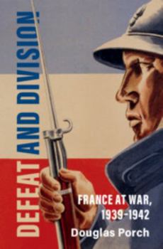 Defeat and Division: France at War, 1939–1942 - Book  of the Armies of the Second World War