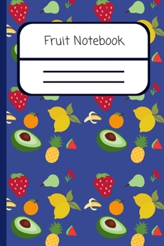 Fruit Notebook: Decorated Lined Journal To Write In (Fun Gift Idea)