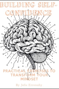Paperback Building Self-Confidence: Practical Exercises to Transform Your Mindset Book