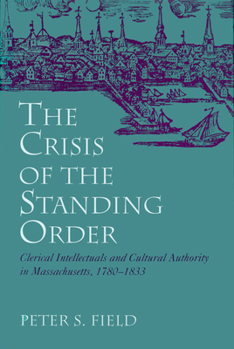 Hardcover The Crisis of the Standing Order: Clerical Intellectuals and Cultural Authority Book