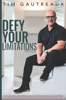 Paperback Defy Your Limitations: Live your life to the fullest in balance with your spirit, soul, and body. Book