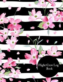 Paperback Flight Crew Log Book: Pilot Fight Log- Flight Crew Record Book- Aviation Pilot Logbook- Unmanned Aircraft System 8x10in - Paperback Book