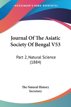 Paperback Journal Of The Asiatic Society Of Bengal V53: Part 2, Natural Science (1884) Book