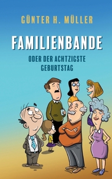 Familienbande - oder der achtzigste Geburtstag