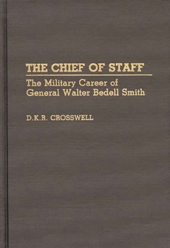 Hardcover The Chief of Staff: The Military Career of General Walter Bedell Smith Book