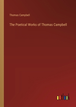 Paperback The Poetical Works of Thomas Campbell Book