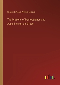 Paperback The Orations of Demosthenes and Aeschines on the Crown Book