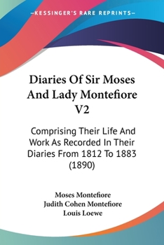 Paperback Diaries Of Sir Moses And Lady Montefiore V2: Comprising Their Life And Work As Recorded In Their Diaries From 1812 To 1883 (1890) Book