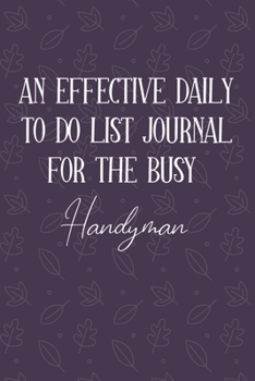 AN EFFECTIVE DAILY TO DO LIST JOURNAL FOR THE BUSY Handyman: Handyman Gifts | UNDATED | Great Notebook For Making Note of Daily Tasks, Important ... To Keep Track Of Your Schedule And Agenda