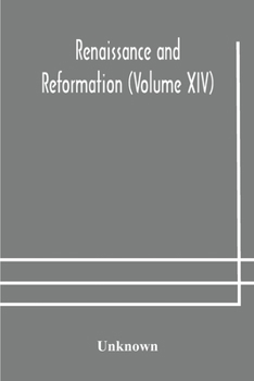 Paperback Renaissance And Reformation (Volume Xiv) Book