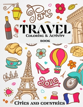 Paperback Travel Coloring & Activity Book - Cities and Countries: Doodle Designs for people who love to travel- Beginner-Friendly coloring book for Kids, Teens, Book