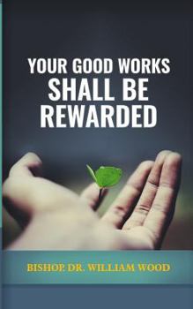 Paperback Your Good Works Shall Be Rewarded Book