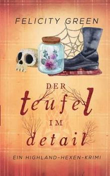 Der Teufel im Detail: Ein Highland-Hexen-Krimi - Book #1 of the Highland-Hexen-Krimi