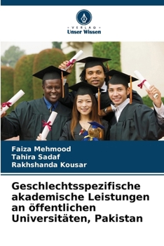 Geschlechtsspezifische akademische Leistungen an öffentlichen Universitäten, Pakistan (German Edition)
