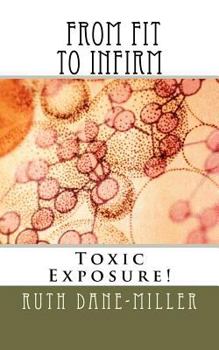 Paperback From Fit to Infirm: The Tragedy of Toxic Exposure Book