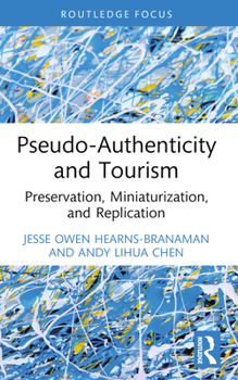 Paperback Pseudo-Authenticity and Tourism: Preservation, Miniaturization, and Replication Book