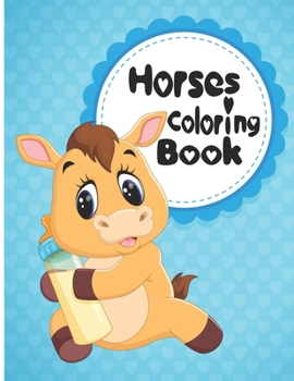 Paperback Horses Coloring Book: Horses Coloring Fun for Kids, Ages 2-4, 4-8 Book