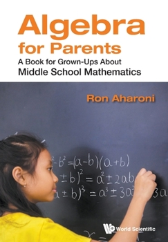 Paperback Algebra for Parents: A Book for Grown-Ups about Middle School Mathematics Book