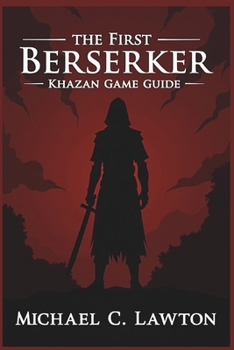 Paperback The First Berserker: Khazan Game Guide: The Berserker's Path: A Complete Guide to Survival and Domination Book