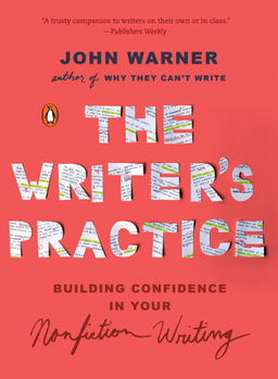 Paperback The Writer's Practice: Building Confidence in Your Nonfiction Writing Book