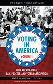 Hardcover Voting in America: Volume 1, How America Votes: Law, Process, and Voter Participation Book