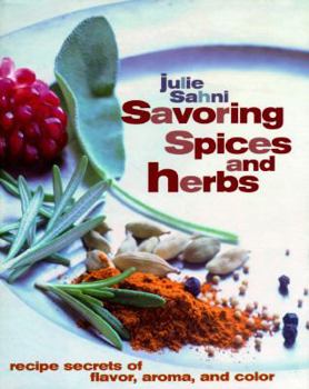 Hardcover Savoring Spices and Herbs: Recipe Secrets of Flavor, Aroma, and Color Book