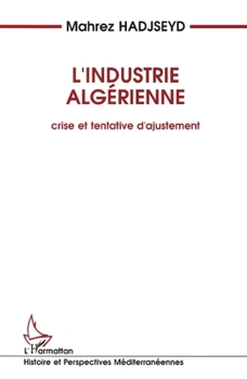Paperback L'industrie algérienne: Crise et tentative d'ajustement [French] Book