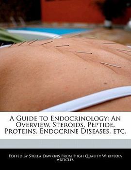 A Guide to Endocrinology : An Overview, Steroids, Peptide, Proteins, Endocrine Diseases, Etc