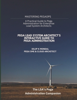 Paperback Pega Lead System Architect's Interactive Guide to Pega Administration Book
