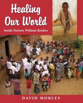Paperback Healing Our World: Inside Doctors Without Borders Book