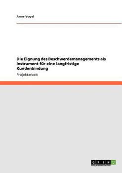 Paperback Die Eignung des Beschwerdemanagements als Instrument für eine langfristige Kundenbindung [German] Book