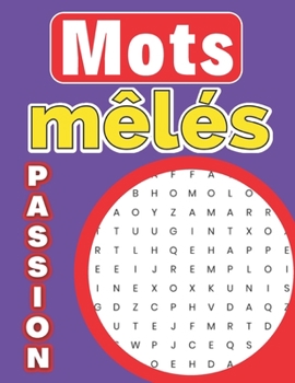Paperback Mots mêlés Passion: jeu de lettre amusant avec 80 grilles et toutes les solutions 100 pages [French] Book