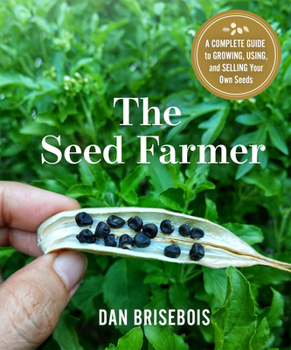 Paperback The Seed Farmer: A Complete Guide to Growing, Using, and Selling Your Own Seeds Book