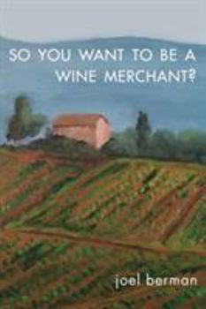 Paperback So You Want to Be a Wine Merchant? Book