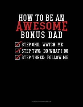 Paperback How To Be An Awesome Bonus Dad: Genkouyoushi Notebook Book