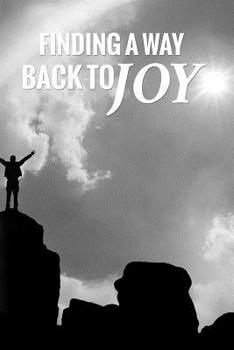 Paperback Finding A Way Back To Joy: For Men Book