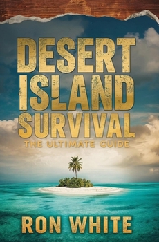 Desert Island Survival: The Ultimate Guide