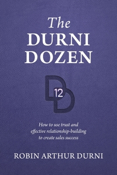 Paperback The Durni Dozen: How to use trust and effective relationship-building to create sales success Book