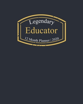 Paperback Legendary Educator, 12 Month Planner 2020: A classy black and gold Monthly & Weekly Planner January - December 2020 Book