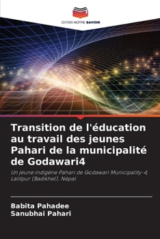 Paperback Transition de l'éducation au travail des jeunes Pahari de la municipalité de Godawari4 [French] Book