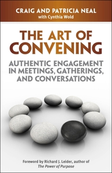 The Art of Convening: Authentic Engagement in Meetings, Gatherings, and Conversations (Large Print 16pt)