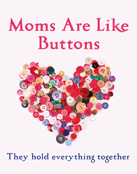 Paperback Mums Are Like Buttons: They Hold Everything Together Book